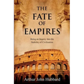 The Fate of Empires: Being an Inquiry Into the Stability of Civilisation