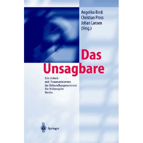 Das Unsagbare: Die Arbeit Mit Traumatisierten Im Behandlungszentrum Fur Folteropfer Berlin