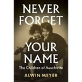 Never Forget Your Name: The Children of Auschwitz