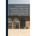 The Jews, the Gentiles, and the Church of God in the Gospel of Matthew