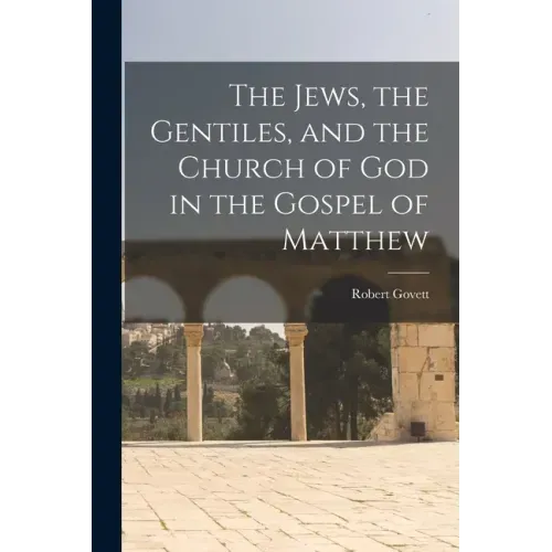 The Jews, the Gentiles, and the Church of God in the Gospel of Matthew