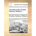 The Odes of Sir Charles Hanbury Williams, ...