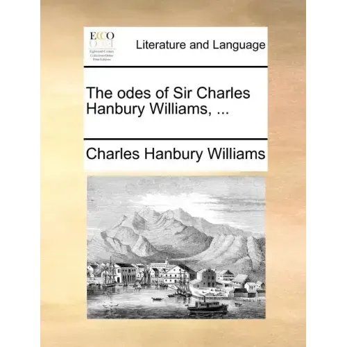 The Odes of Sir Charles Hanbury Williams, ...