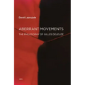 Aberrant Movements: The Philosophy of Gilles Deleuze