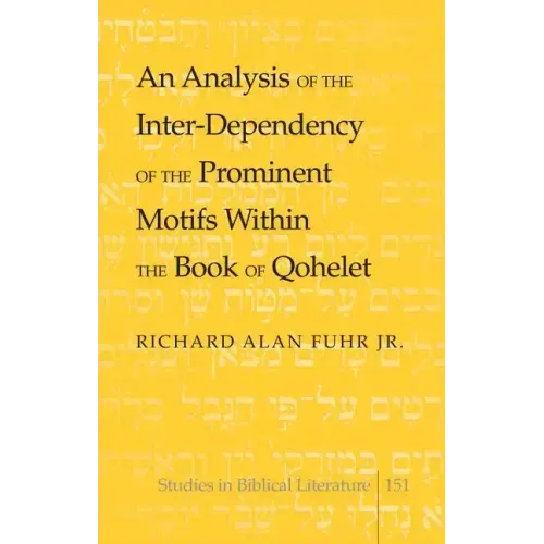 An Analysis of the Inter-Dependency of the Prominent Motifs Within the Book of Qohelet