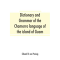 Dictionary and grammar of the Chamorro language of the island of Guam