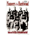 Pioneers of the Hardwood: Indiana and the Birth of Professional Basketball
