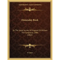 Domesday Book: Or The Great Survey Of England Of William The Conqueror, 1086 (1862)