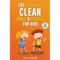 101 Hilarious Clean Jokes & Riddles For Kids: Laugh Out Loud With These Funny and Clean Riddles & Jokes For Children (WITH 30+ PICTURES)!