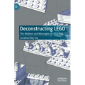 Deconstructing Lego: The Medium and Messages of Lego Play