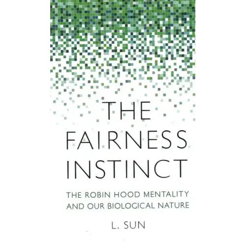 The Fairness Instinct: The Robin Hood Mentality and Our Biological Nature