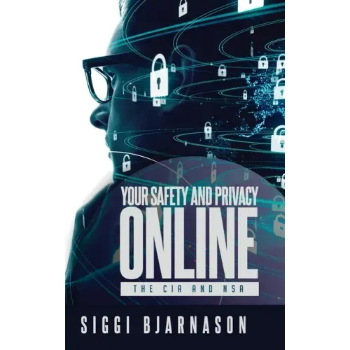 Your Safety and Privacy Online: The CIA and NSA
