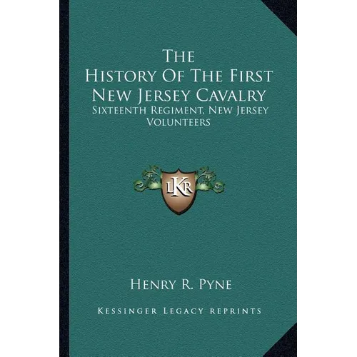 The History Of The First New Jersey Cavalry: Sixteenth Regiment, New Jersey Volunteers