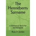 The Henneberry Surname: A Reference Work for Genealogists