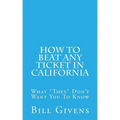 How To Beat Any Ticket In California: What "They" Don't Want You To Know