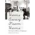 Home Away from Home: The Forgotten History of Orphanages