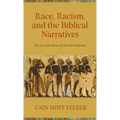 Race, Racism, and the Biblical Narratives: On Use and Abuse of Sacred Scripture