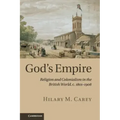 God's Empire: Religion and Colonialism in the British World, C.1801 1908
