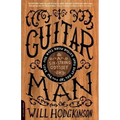 Guitar Man: A Six-String Odyssey, Or, You Love That Guitar More Than You Love Me