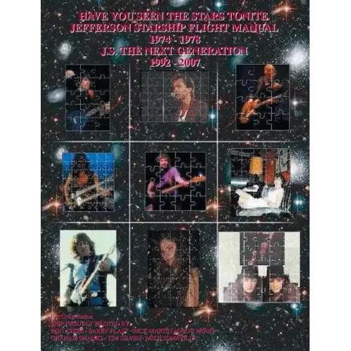 Have You Seen The Stars Tonite: The Jefferson Starship Flight Manual 1974-1978 & J.S. The Next Generation 1992-2007