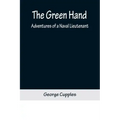 The Green Hand: Adventures of a Naval Lieutenant