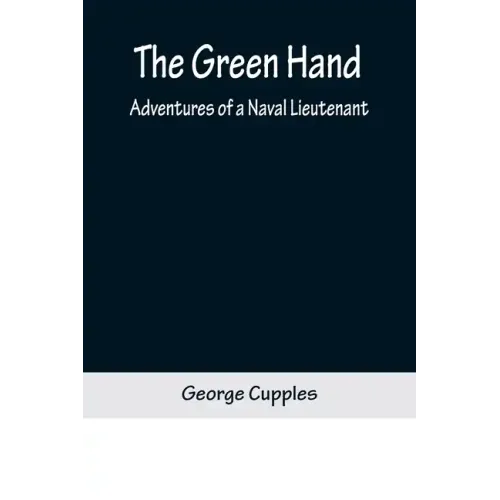 The Green Hand: Adventures of a Naval Lieutenant