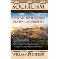 Socialism: The Real History from Plato to the Present: How the Deep State Capitalizes on Crises to Consolidate Control [With Paperback Book]
