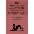 The Fish-Tailed Monster in Greek and Etruscan Art