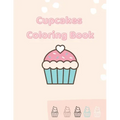 Cupcakes Coloring Book: Gorgeous Coloring For Girls