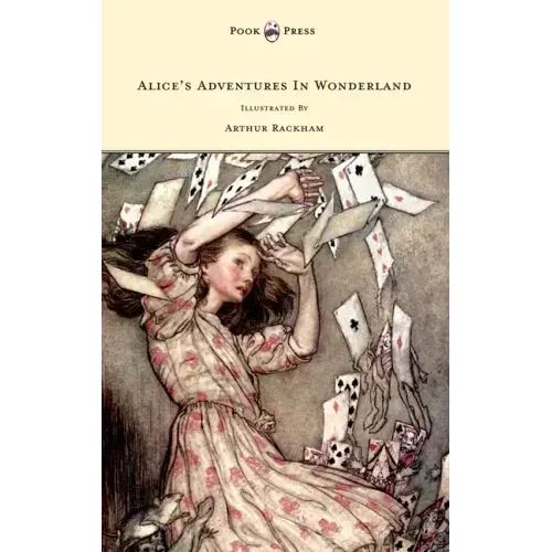 Alice's Adventures In Wonderland - Illustrated By Arthur Rackham
