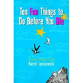 Ten Fun Things to Do Before You Die