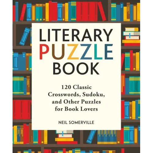 Literary Puzzle Book: 120 Classic Crosswords, Sudoku, and Other Puzzles for Book Lovers