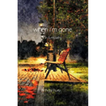 when I'm gone: A Sympathy Greeting Card