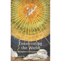 Consecrating the World: On Mundane Liturgical Theology
