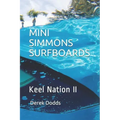 Mini Simmons Surfboards - Keel Nation II: Ode to Mini Simmons Surfboards