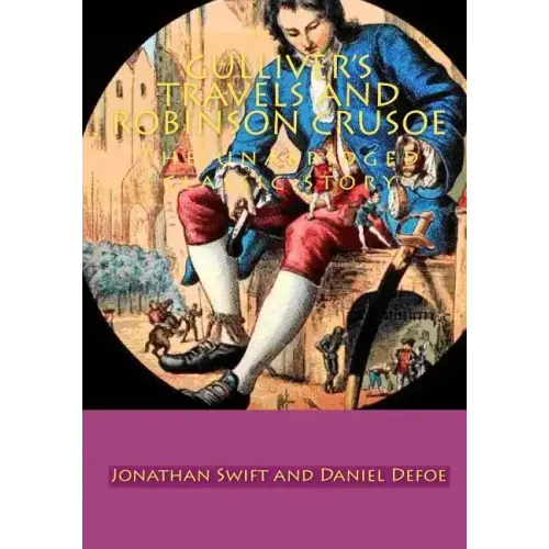 Gulliver's Travels and Robinson crusoe: The unabridged classic story