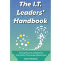 The I.T. Leaders' Handbook: Foundations for Leading the Information Technology Department
