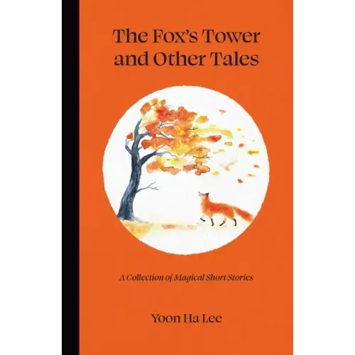 The Fox's Tower and Other Tales: A Collection of Magical Short Stories