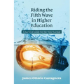 Riding the Fifth Wave in Higher Education: A Survival Guide for the New Normal