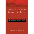 Irenaeus on the Christian Faith