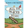 All the Places to Go . . . How Will You Know?: God Has Placed Before You an Open Door. What Will You Do?