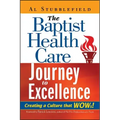 The Baptist Health Care Journey to Excellence: Creating a Culture That WOWs!