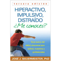Hiperactivo, Impulsivo, Distraído ¿Me Conoces?: Guía Acerca del Déficit Atencional (Tdah) Para Padres, Maestros Y Profesionales