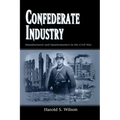 Confederate Industry: Manufacturers and Quartermasters in the Civil War