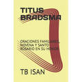 Titus Bradsma: Oraciones Familiares, Novena Y Santo Rosario En Su Honor