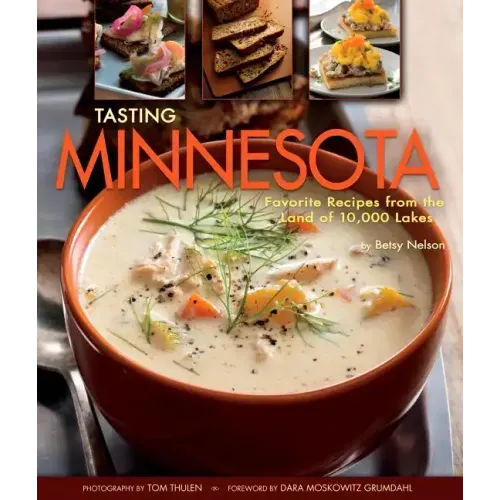 Tasting Minnesota: Favorite Recipes from the Land of 10,000 Lakes