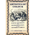 Artistes of Colour: ethnic diversity and representation in the Victorian circus
