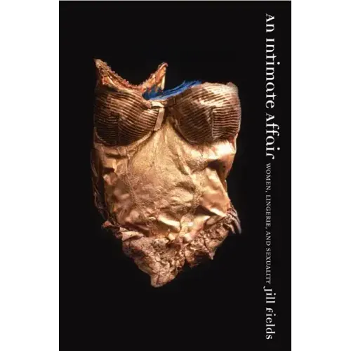 An Intimate Affair: Women, Lingerie, and Sexuality