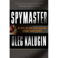 Spymaster: My Thirty-Two Years in Intelligence and Espionage Against the West