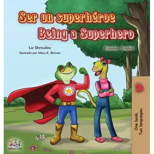 Ser un superhéroe Being a Superhero: Spanish English Bilingual Book